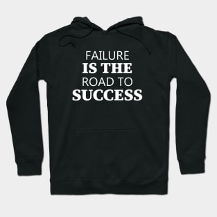 Failure Is The Road To Success Hoodie